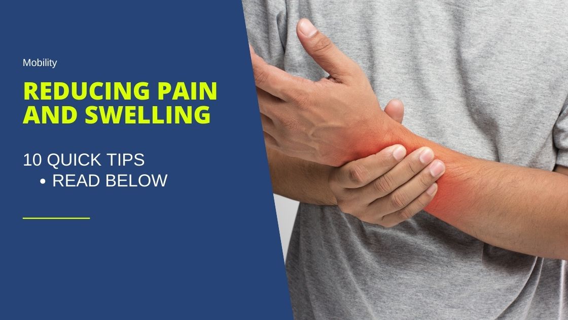 Quick Tips for Reducing Pain and Swelling